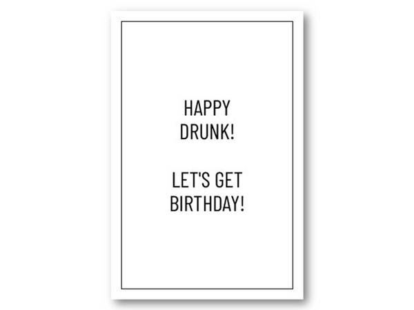  Happy drunk! Let's get birthday | 10x15 cm ikke relevant - Papirkort.no